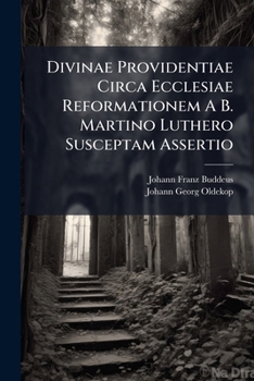 Paperback Divinae Providentiae Circa Ecclesiae Reformationem A B. Martino Luthero Susceptam Assertio [Italian] Book