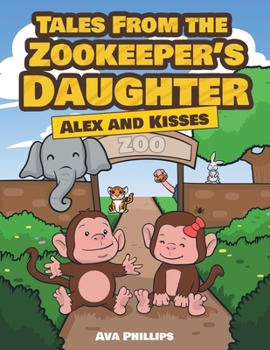 Tales from the Zookeeper's Daughter : Alex and Kisses