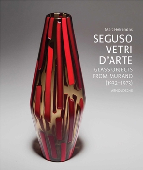 Hardcover Seguso Vetri d'Arte: Glass Objects from Murano (1932 - 1973) Book