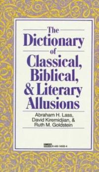 Mass Market Paperback Dictionary of Classical, Biblical, and Literary Allusions Book