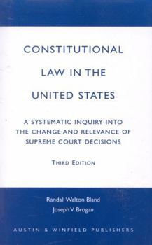 Paperback Constitutional Law in the United States: A Systematic Inquiry Into the Change and Relevance of Supreme Court Decisions Book