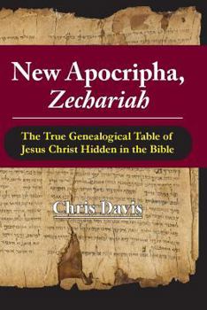 Paperback New Apocripha, Zechariah: The True Genealogical Table of Jesus Christ Hidden in the Bible Book