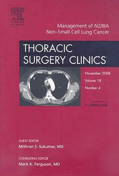 Hardcover Management of N2/IIIA Non-Small-cell Lung Cancer, An Issue of Thoracic Surgery Clinics (Volume 18-4) (The Clinics: Surgery, Volume 18-4) Book