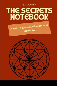 Paperback The Secret Notebook: A Tale of Ancient Wisdom and Harmony Book