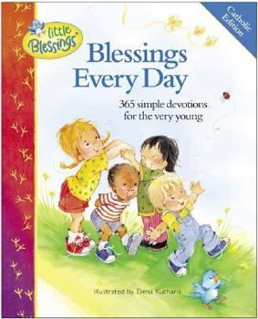 Blessings Every Day: 365 Simple Devotions for the Very Young (Little Blessings Picture Books,) - Book  of the (Little Blessings)