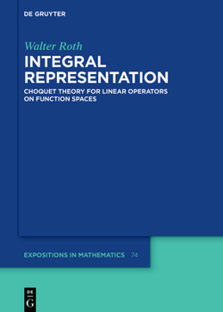 Hardcover Integral Representation: Choquet Theory for Linear Operators on Function Spaces Book