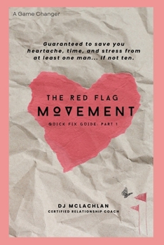 Paperback The Red Flags Movement: Quick Fix Guide - Part 1: Guaranteed to save you heartache. Book