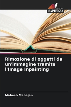 Paperback Rimozione di oggetti da un'immagine tramite l'Image Inpainting [Italian] Book