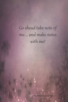 Paperback Go ahead take note of me, and make notes with me!: Motivational and Inspirational Book