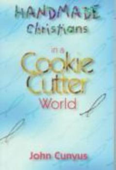 Paperback Handmade Christians in a Cookie-Cutter World Book