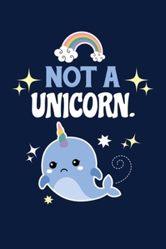 Paperback Not A Unicorn: Notebook For Narwhal Lovers Whale Fans Book