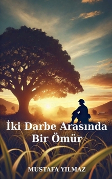 Paperback İki Darbe Arasında Bir Ömür [Turkish] Book