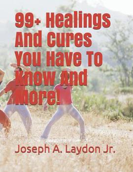 Paperback 99+ Healings and Cures You Have to Know and More! Book
