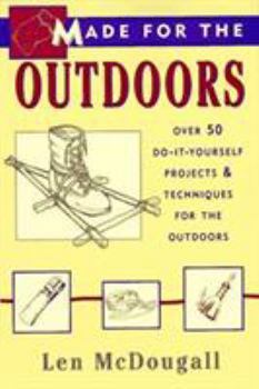 Paperback Made for the Outdoors: Over 40 Do-It-Yourself Projects for the Great Outdoors Book