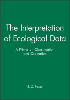 Hardcover The Interpretation of Ecological Data: A Primer on Classification and Ordination Book