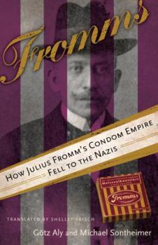 Hardcover Fromms: How Julius Fromm's Condom Empire Fell to the Nazis Book