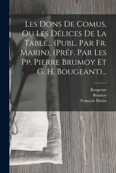 Paperback Les Dons De Comus, Ou Les Délices De La Table... (publ. Par Fr. Marin), (préf. Par Les Pp. Pierre Brumoy Et G. H. Bougeant)... [French] Book