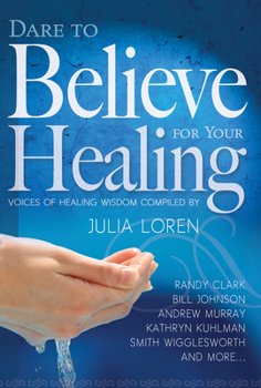 Paperback Dare to Believe for Your Healing: Voices of Healing Wisdom Book