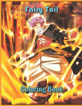 Paperback Fairy Tail Coloring Book: Great Book For Fairy Tail Anime Fans, Gift For Manga Lovers, Unique Illustrations For Adults and Kids, for Relaxation Book