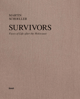 Martin Schoeller: Survivors: Faces of Life After the Holocaust