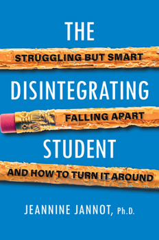 Paperback The Disintegrating Student: Struggling But Smart, Falling Apart, and How to Turn It Around Book