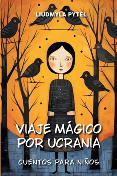 Magical Journey through Ukraine / Viaje Mágico por Ucrania: 14 cuentos populares y de hadas de Ucrania, ilustrados a todo color y adaptados para niños (Spanish Edition)