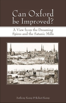 Paperback Can Oxford Be Improved?: A View from the Dreaming Spires and the Satanic Mills Book