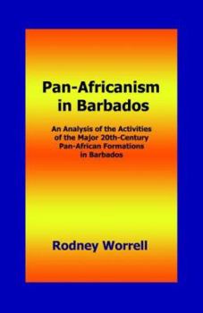 Paperback Pan-Africanism in Barbados: An Analysis of the Activities of the Major 20th-Century Pan-African Formations in Barbados Book