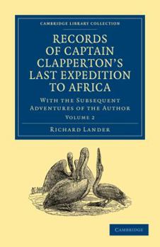 Paperback Records of Captain Clapperton's Last Expedition to Africa: With the Subsequent Adventures of the Author Book