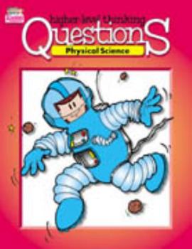 Perfect Paperback Higher Level Thinking Questions: Physical Science, Grades 3-8 (Question Books) Book