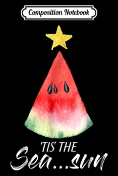 Composition Notebook: Melon Christmas Tree Tis The Sea.. Sun  Journal/Notebook Blank Lined Ruled 6x9 100 Pages