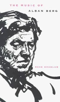The Music of Alban Berg (Composers of the Twentieth Century Serie)