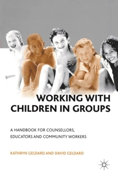 Paperback Working with Children in Groups: A Handbook for Counsellors, Educators and Community Workers Book