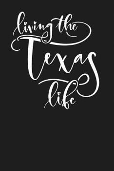 Paperback Living the Texas Life: State of Texas College Ruled 6"x9" 120 Page Lined Notebook Book