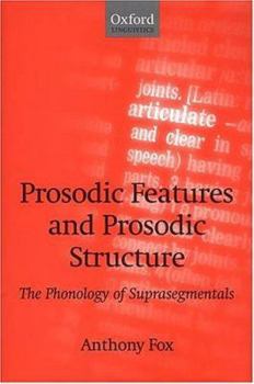 Hardcover Prosodic Features and Prosodic Structure: The Phonology of Suprasegmentals Book