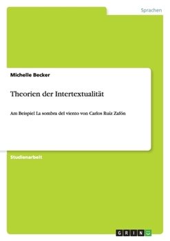 Paperback Theorien der Intertextualität: Am Beispiel La sombra del viento von Carlos Ruíz Zafón [German] Book