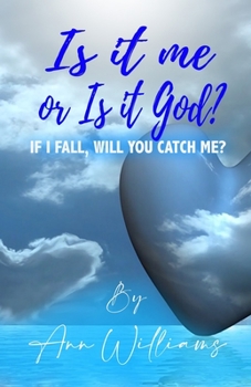 Paperback Is It Me or Is it God?: If I Fall, Will You Catch Me? Book