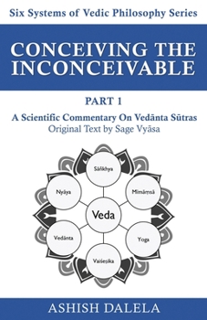 Paperback Conceiving the Inconceivable Part 1: A Scientific Commentary on Vedānta Sūtras Book