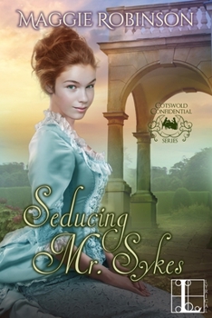 Seducing Mr. Sykes - Book #2 of the Cotswold Confidential