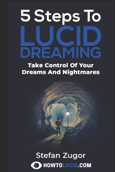 Paperback 5 Steps To Lucid Dreaming: Take Control Of Your Dreams And Nightmares Book