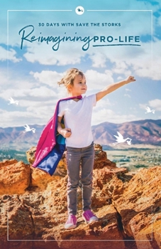 Paperback Reimagining Pro-Life: 30 Days with Save the Storks Book
