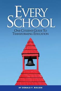 Paperback Every School: One Citizen's Guide to Transforming Education Book