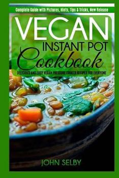 Paperback Vegan Instant Pot Cookbook: Delicious and Easy Vegan Pressure Cooker Recipes for Everyone Book