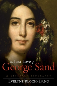 Hardcover The Last Love of George Sand: A Literary Biography Book
