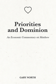 Paperback Priorities and Dominion: An Economic Commentary on Matthew Book
