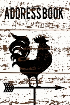 Address Book: Phone book, Addresses, 6x9 Journal, Notebook, Birthdays, Anniversaries, Emails, Business Contacts, Emergencies, Shabby Rooster Weathervane