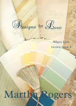 Paperback Designs for Love (Where Love Grows) Book