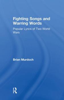 Paperback Fighting Songs and Warring Words: Popular Lyrics of Two World Wars Book