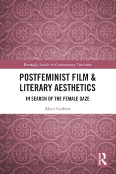 Postfeminist Film and Literary Aesthetics : In Search of the Female Gaze