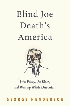 Paperback Blind Joe Death's America: John Fahey, the Blues, and Writing White Discontent Book